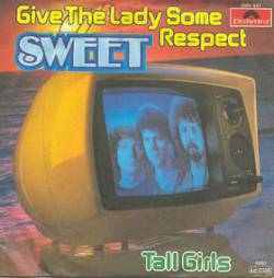 The Sweet : Give the Lady Some Respect - Tall Girls